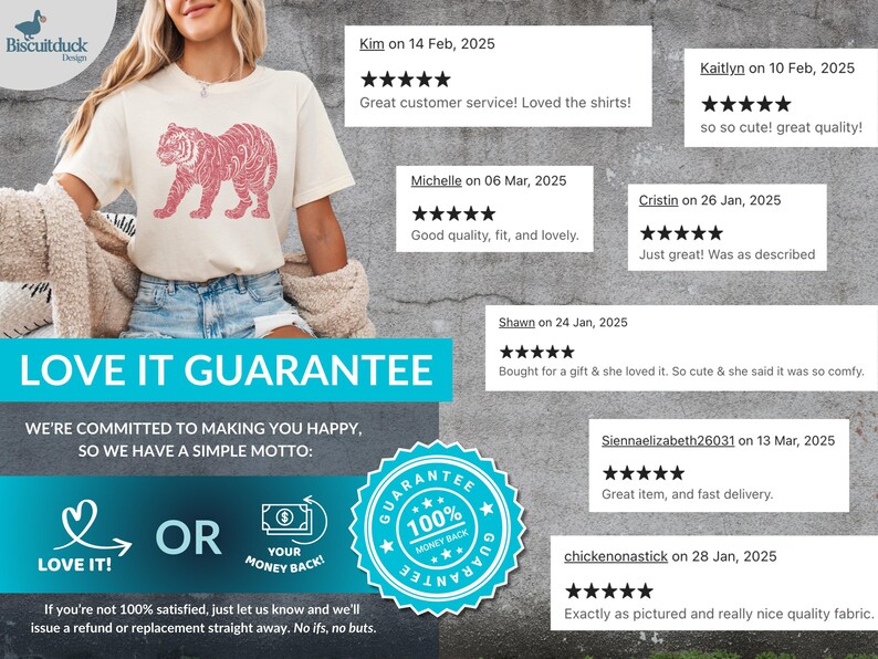 May include: A white t-shirt featuring a pink tiger graphic print. The shirt has a crew neck and short sleeves. The image also includes text that says "LOVE IT GUARANTEE" and "WE'RE COMMITTED TO MAKING YOU HAPPY, SO WE HAVE A SIMPLE MOTTO: LOVE IT! OR YOUR MONEY BACK!"  The image also includes a blue circle with a white star and the text "GUARANTEE 100% MONEY BACK".