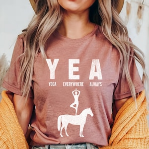 Funny yoga shirt, YEA Yoga Everywhere Always, Yoga on horse, yoga clothes, yoga tshirt, gift for yogi, yoga lover shirt, namaste, love yoga