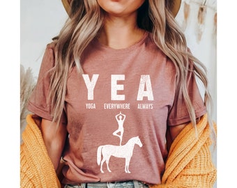 Funny yoga shirt, YEA Yoga Everywhere Always, Yoga on horse, yoga clothes, yoga tshirt, gift for yogi, yoga lover shirt, namaste, love yoga