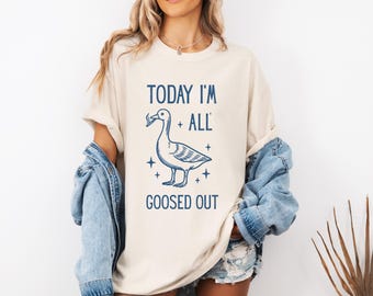 All Goosed Out Retro Silly Goose Shirt, Funny Unisex Comfort Colors Shirt, Goose Meme Shirt, Animal Graphic Tee, Silly Goose Gift for her