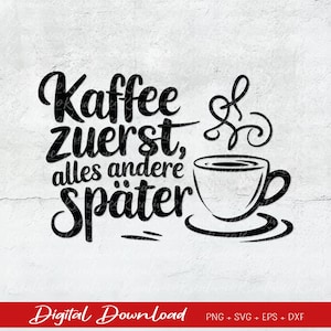 Könnte beinhalten: Schwarzweißes Grafikdesign mit dem Text "Kaffee zuerst, alles andere später" und einer stilisierten Illustration einer Kaffeetasse mit aufsteigendem Dampf.