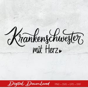 May include: Black and white digital download graphic with the text "Krankenschwester mit Herz" which translates to "Nurse with Heart".