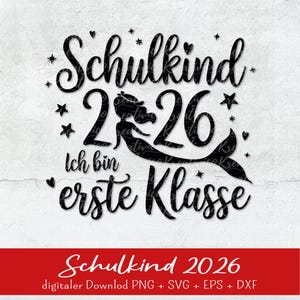 May include: Black graphic design with the words "Schulkind 2026" and "Ich bin erste Klasse". The number 2026 is stylized with a mermaid. The bottom banner reads "Schulkind 2026" and "digitaler Download PNG + SVG + EPS + DXF".