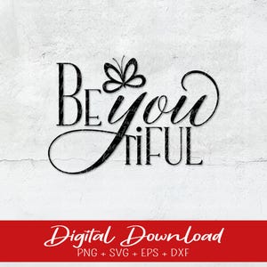 Könnte beinhalten: Schwarz-weißes digitales Design mit den Worten "Be You tiful" in einer dekorativen Schriftart, verziert mit einem Schmetterling. Das Design enthält den Text "Digital Download" in einem roten Banner.