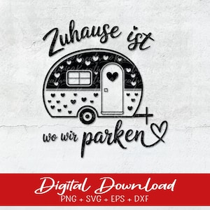 May include: Black and white graphic of a camper with heart accents and the text "Zuhause ist wo wir parken". Below is "Digital Download" with file type options. Ideal for travel and home decor.