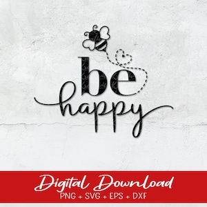 Be Happy Biene SVG PNG PDF, glücklich svg, glücklich svg, inpirierendes svg, positives Zitat svg, motivierendes svg, Selbstliebe svg