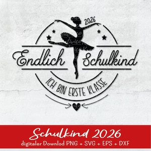 May include: A black silhouette of a ballerina with the German text "Endlich Schulkind" and "Ich bin erste Klasse". The year "2026" is above the ballerina. A red banner at the bottom reads "Schulkind 2026".