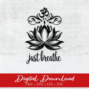File Just Breathe, Meditazione png, Loto Svg, Respira DXF, Buddha SVG, Buddha Png, Silhouette di Buddha, Spirituale svg, Yoga svg, Loto svg