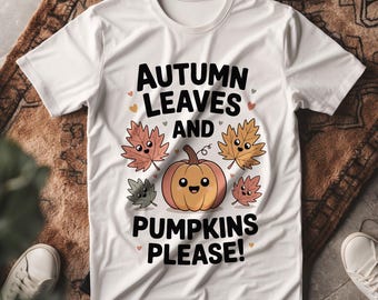 Autumn Leaves And Pumpkins Please Shirt | Cute Fall Tee | Whimsical Pumpkin Graphic Tee | Autumn Lover Gift | Funny Fall T-Shirt for Her