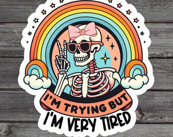 I'm Tired But I'm Trying Sticker, Mental Health, Funny Mom Sticker, Motivational Vinyl Decal, Skeleton Waterproof Sticker, Water Bottle