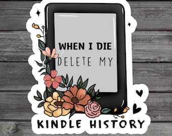 When I Die Delete My Kindle History, Funny Kindle Sticker, Book Lover Gift, Bookish Sticker, Funny E-reader Sticker Gift
