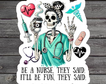 Be a Nurse They Said Sticker, Nursing Student Humor, Nurse Appreciation Day, Graduation Gift, Laptop Sticker, School Nurse Stickers
