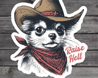 Raise Hell Cowboy Dog Sticker, Funny Country Rodeo Aesthetic, Western Water Bottle Laptop Sticker for Dog Lovers, Yee Haw Chihuahua Gift