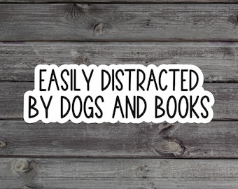 Easily Distracted By Dogs And Books Sticker, Book lover Gift, Funny Dog Lover Gift Laptop Sticker, Water Bottle Sticker, Kindle Sticker