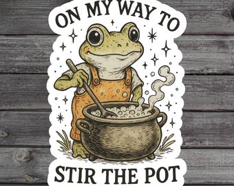 On My Way To Stir The Pot Sticker, Sarcastic Frog Sticker, Funny Mom Gift, Millennial Laptop Sticker, Meme Water Bottle Stickers