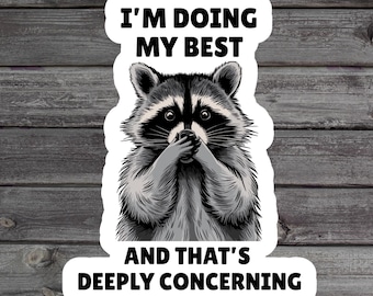 I'm Doing My Best Raccoon Sticker, Funny Sarcastic Vinyl Sticker, Deeply Concerning Meme Gift, Anxious Animal Water Bottle Label