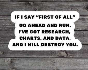 If I Say First Of All Sticker, Sarcastic Parent Gift, Spicy Attitude, Mean Friend, Laptop And Water Bottle Sticker, Humor Gifts