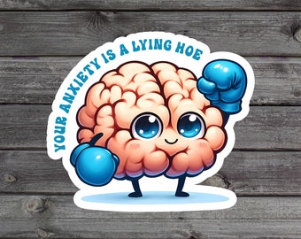 Your Anxiety Is A Lying Hoe Sticker, Anxiety Vinyl Decal, Self-Love Water Bottle Sticker, Mental Health Awareness Kindle Sticker