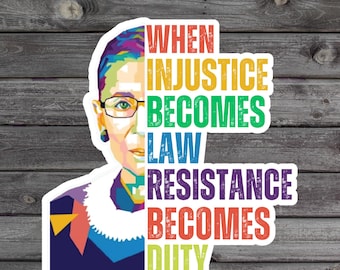 When Injustice Becomes Law Resistance Becomes Duty Sticker, Political Water Bottle Sticker, RBG Laptop Sticker, Human Rights Sticker