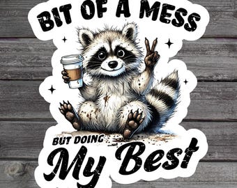 Bit Of A Mess But Doing My Best Sticker, Raccoon Coffee Mental Health, Self Love, Gen Z Humor, Millennial Laptop Sticker, Hot Mess Club