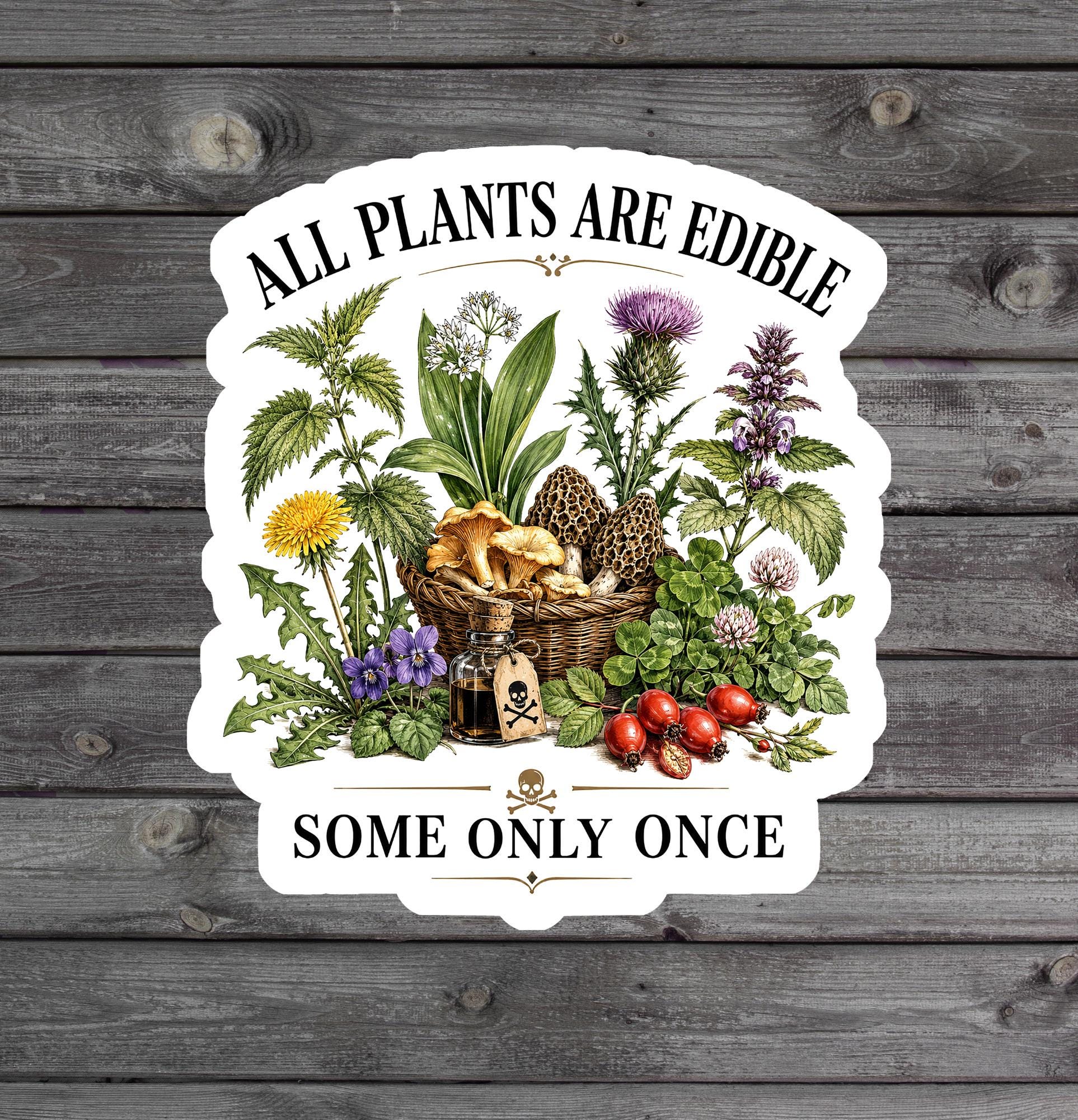 All Plants Are Edible Some Only Once Sticker, Funny Gardening