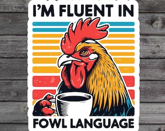 Fluent in Fowl Language Sticker, Funny Chicken Sticker, Chicken Lady, Sarcastic Farm Animal, Hen Lover Gift, Homestead Water Bottle Sticker
