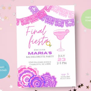 May include: A white invitation with the text "Final fiesta" in pink and purple script, advertising Maria's bachelorette party. The design includes a margarita, ring, floral accents, and the date July 23. Includes the text "Instant Download" and "Editable Template".