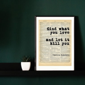 Charles Bukowski Art Print on Antique Dictionary Page – Find what you love quote, Unusual Wall Decor, Bohemian Room Art, Repurposed Gift