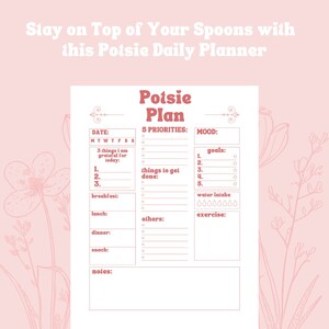 May include: A pink daily planner titled "Potsie Plan" with sections for date, priorities, mood, goals, and more. The text "Stay on Top of Your Spoons with this Potsie Daily Planner" is at the top. Floral illustrations are in the background.