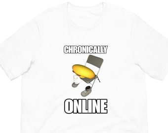 Kroniskt online meme-tröja | Konstig present, skjortor som går hårt, weirdcore, dum meme, tik tok-tröja och mer