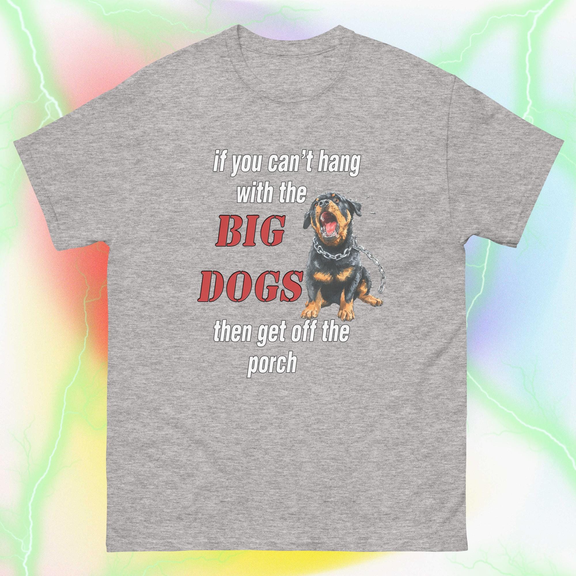 Big Dawg T-shirt | If You Can't Hang With the Big Dogs Get off the