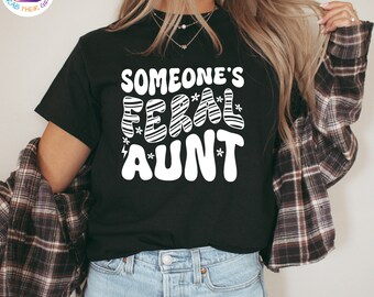 Someones Feral Aunt Shirt, Funny Aunt Shirt, Funny Groovy Shirt, Feral Aunt Long Sleeve, Feral Aunt Gift, Gifts For Her, Cool Aunt Shirt