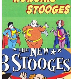 the new 3 stooges cartoon and the robonic stooges cartoon