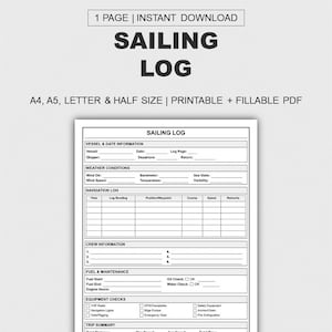 May include: A printable sailing log in black and white. The log includes sections for vessel information, weather conditions, navigation, crew details, fuel and maintenance, equipment checks, trip summary, and notes. The text "SAILING LOG" is at the top.