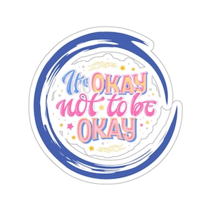 Its Okay Not to Be Okay Sticker Style Round