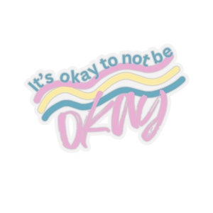 Its Okay to Not Be Okay Sticker