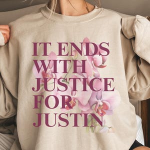 Justice for Justin Sweatshirt - It Ends With Justice for Justin, Justin Baldoni, Blake Lively,Ryan Reynolds, Cancel Culture