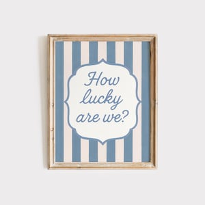 How Lucky Are We Print | Trendy Wall Art | Printable Art Quote | Light Blue Wall Art | Cute Apartment Decor | Dorm Room Prints