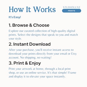 May include: How It Works: A three-step guide to buying and printing digital art. Browse and choose from a curated collection of high-quality prints, instantly download after purchase, and print and enjoy your artwork at home or through a local print shop.