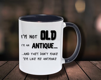 I'm Not Old, I'm an Antique"-Coffee Mug