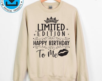 Limited Edition Happy Birthday To Me SVG, Limited Edition Svg, Birthday Girl Svg, Queen Birthday Svg, Mom Birthday Svg Princess Birthday Svg