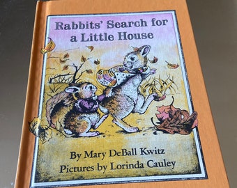 Rabbits' Search for a Little House   by Mary DeBall Kwitz   1977