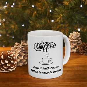 Don't Talk to Me Ceramic Mug 11oz