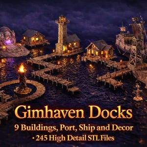 May include: A digital illustration of a fantasy port scene, with buildings, docks, and a ship. The scene is lit with warm lighting, creating a cosy atmosphere. Text reads "Gimhaven Docks" and details about the included STL files.