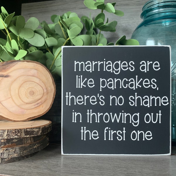 Funny Divorce Wooden Sign, Pancake Marriage Humor Gift