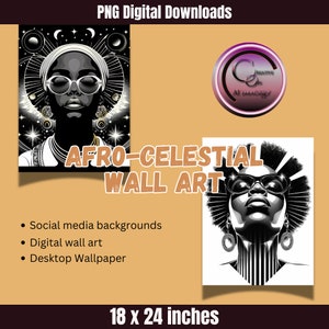 May include: Two digital art prints featuring black and white illustrations of women with celestial elements. The first print shows a woman with a white head wrap and sunglasses, surrounded by stars and moons. The second print shows a woman with an afro and sunglasses, with stars and a sunburst behind her. The text "AFRO-CELESTIAL WALL ART" is displayed in large letters. The prints are available in 18 x 24 inches.