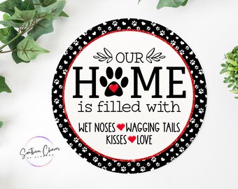 Pet Lover Wreath sign "Our Home is Filled with Wet Noses, Wagging Tails, Kisses, and Love" Door Hanger, home decor, Dog lover metal sign.