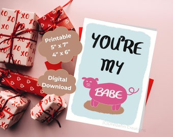 Printable You're My Babe Valentine's Day Greeting Card, 5x7 4x6 size, digital download Valentines card, Valentines Day Card, Pig animal card