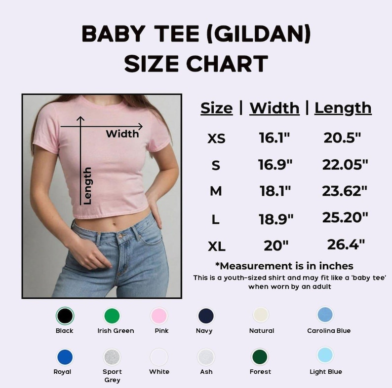 May include: A pink baby tee size chart with measurements in inches. The chart includes sizes XS to XL, with width and length measurements. The shirt is youth-sized and may fit like a baby tee when worn by an adult. Available colors include black, pink, and navy.