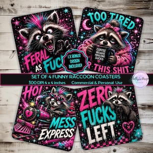 May include: A set of four square coasters featuring raccoon illustrations with neon pink and teal accents. Designs include text reading FERAL AS FUCK, TOO TIRED FOR THIS SHIT, MESS EXPRESS, and ZERO FUCKS LEFT, with a bonus design label included.